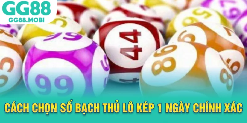 Cách chọn số bạch thủ lô kép 1 ngày chính xác tại GG88