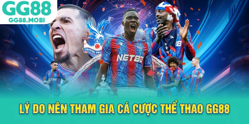 Lý do nên tham gia cá cược thể thao GG88
